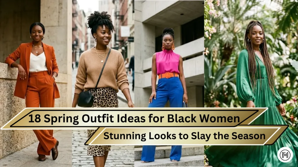 18 Spring Outfit Ideas for Black Women: Stunning Looks to Slay the Season